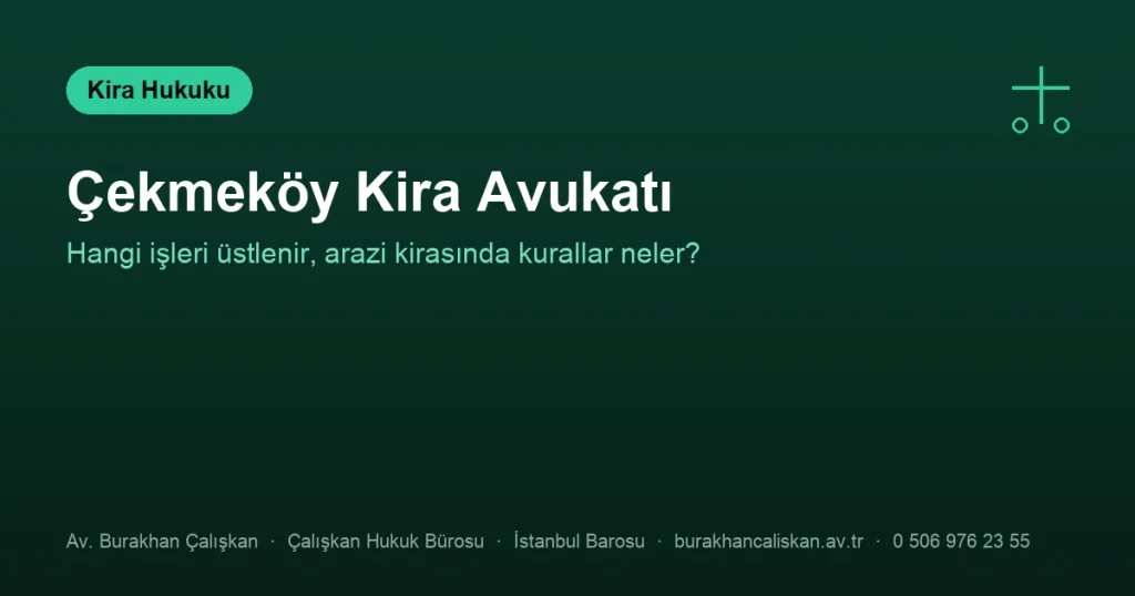 Çekmeköy Kira Avukatı | Hangi Uyuşmazlıklara Bakar?