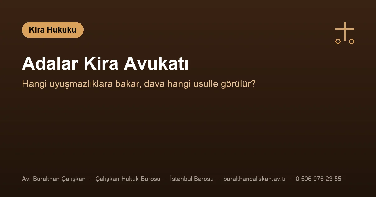 Adalar kira avukatı — tahsilat, tahliye ve yargılama usulü