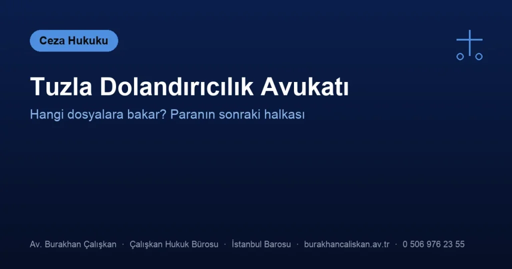 Tuzla Dolandırıcılık Avukatı | Hangi Dosyalara Bakar?