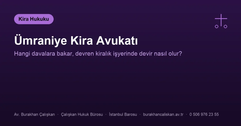 Ümraniye Kira Avukatı | Hangi Davalara Bakar?