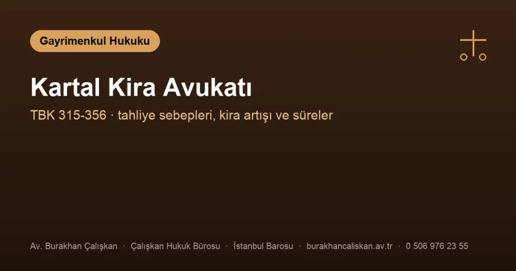 Kartal Kira Avukatı | Tahliye, Kira Artışı ve Süreler