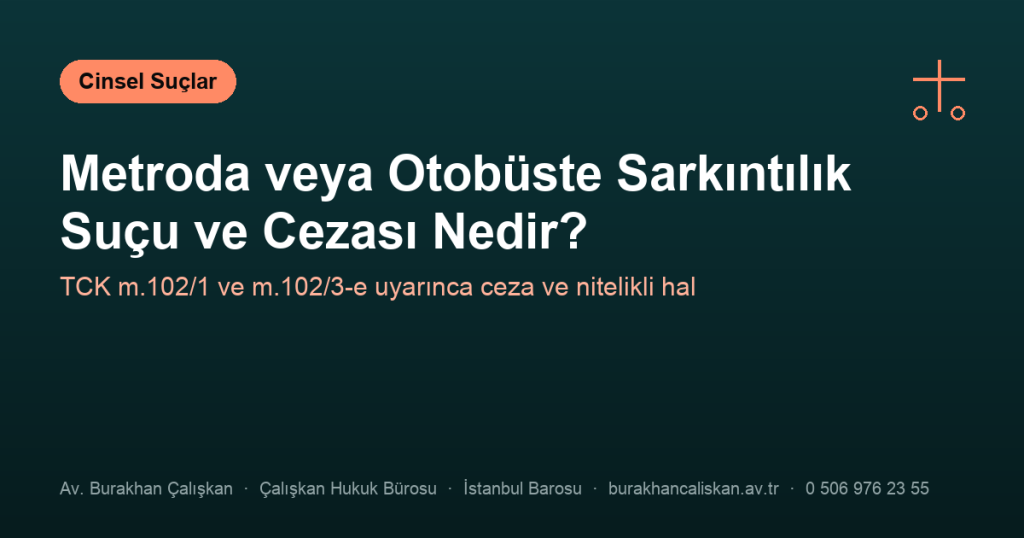 Metroda veya Otobüste Sarkıntılık Suçu ve Cezası Nedir?