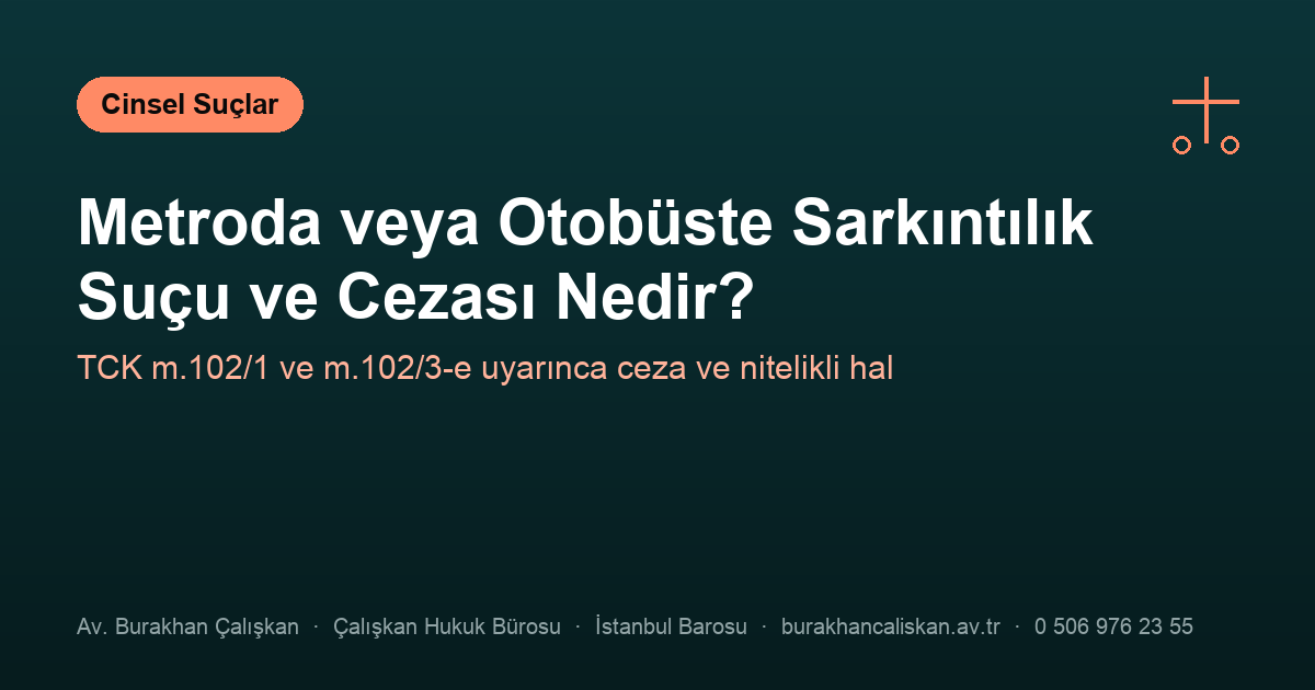 Metroda veya Otobüste Sarkıntılık Suçu ve Cezası Nedir?