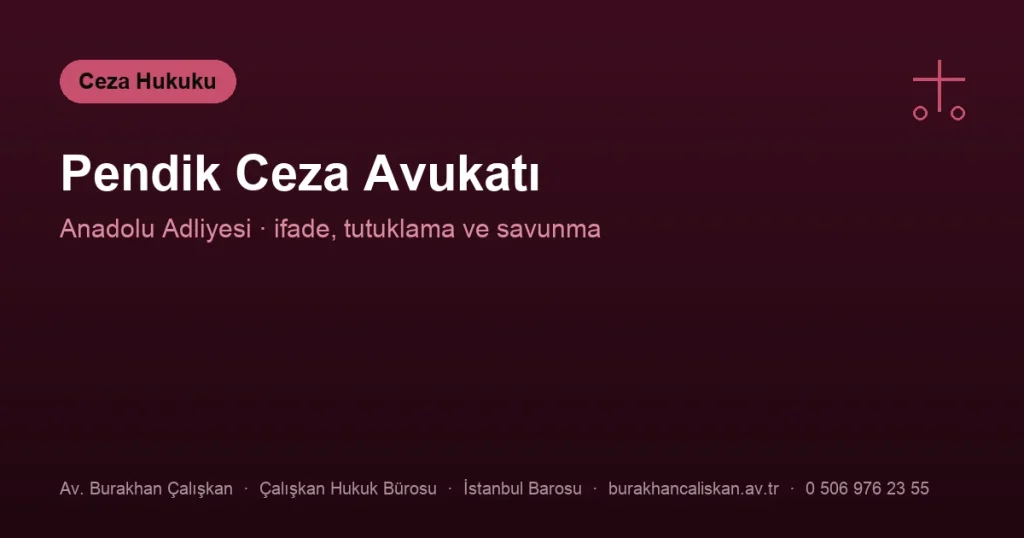 Pendik Ceza Avukatı