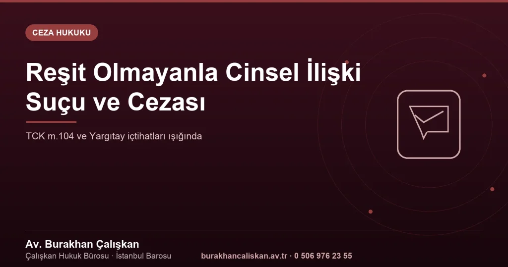Reşit Olmayanla Cinsel İlişki Suçu ve Cezası