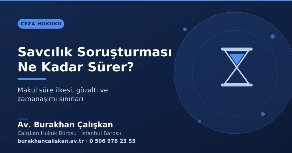 Savcılık Soruşturması Ne Kadar Sürer?