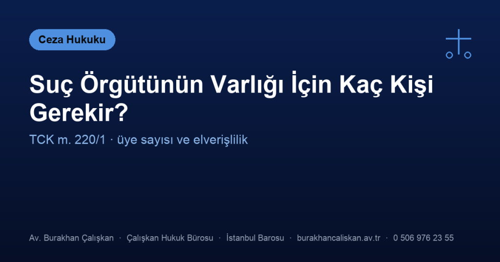 Suç Örgütünün Varlığı İçin Kaç Kişi Gerekir?