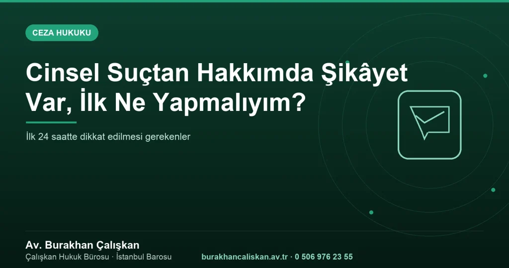Cinsel Suçtan Hakkımda Şikâyet Var, İlk Ne Yapmalıyım?