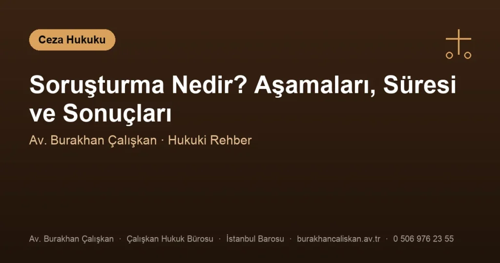Soruşturma Nedir? Aşamaları, Süresi ve Sonuçları