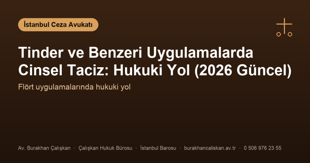 Tinder ve Benzeri Uygulamalarda Cinsel Taciz: Hukuki Yol (2026 Güncel)