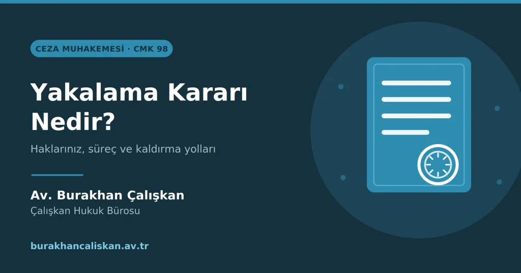 Yakalama Kararı Nedir?