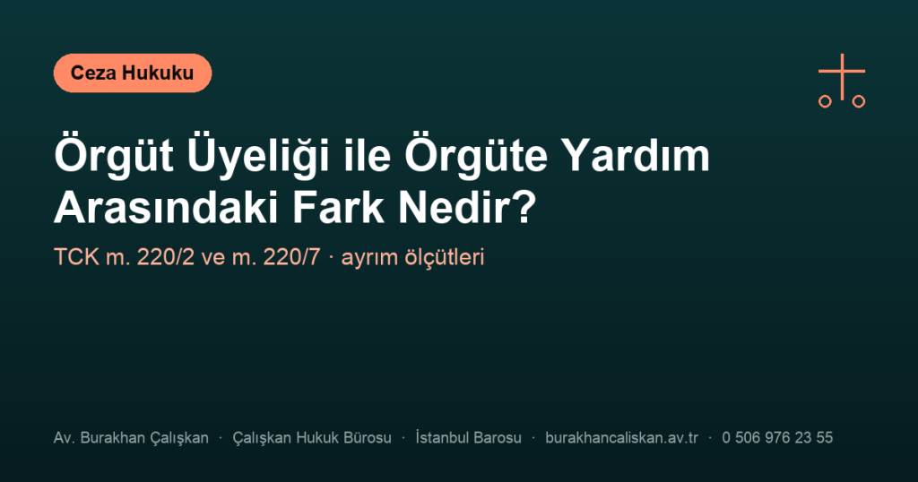 Örgüt Üyeliği ile Örgüte Yardım Arasındaki Fark Nedir?