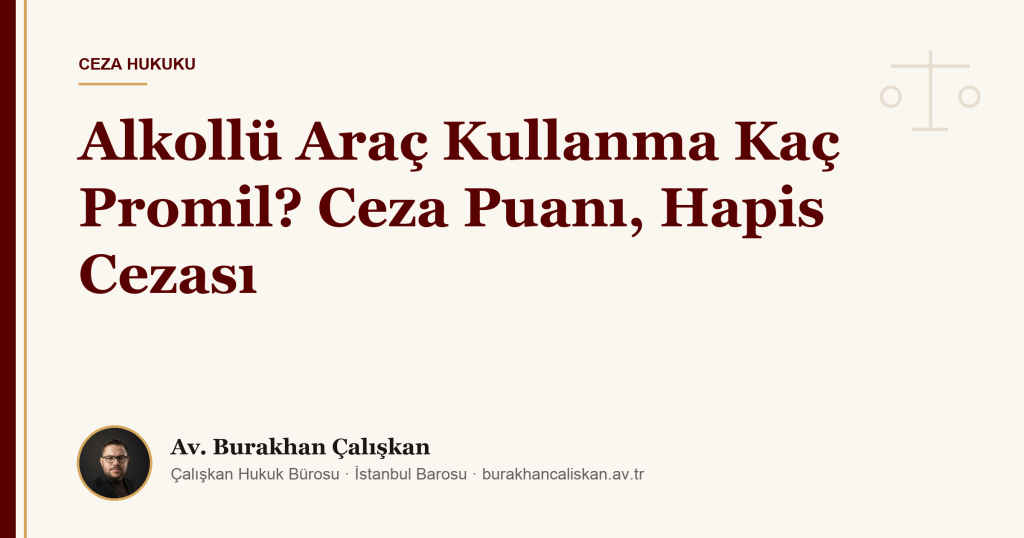 Alkollü Araç Kullanma Kaç Promil? Ceza Puanı, Hapis Cezası