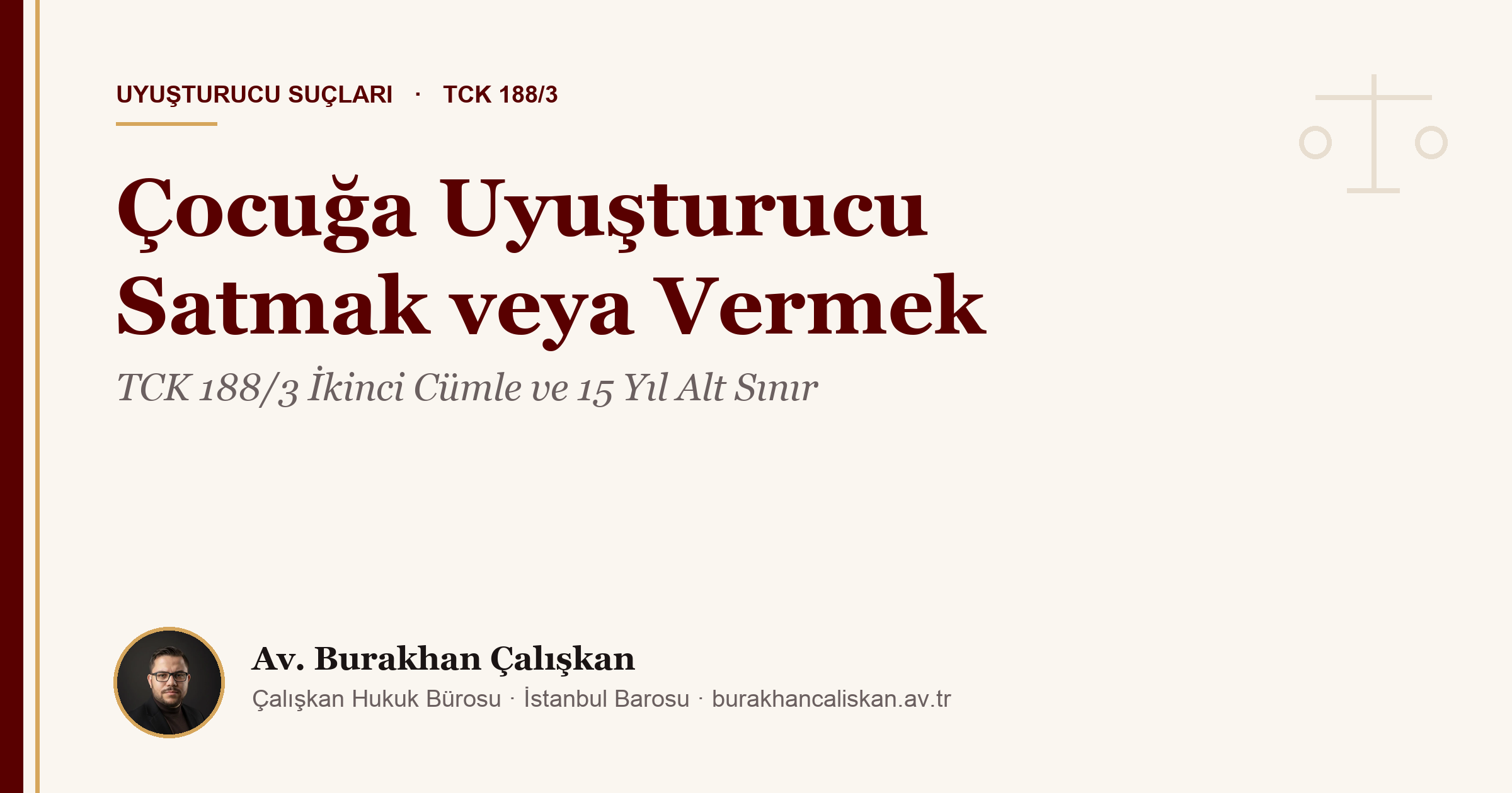 Çocuğa Uyuşturucu Satmak veya Vermek: TCK 188/3 İkinci Cümle ve 15 Yıl Alt Sınır