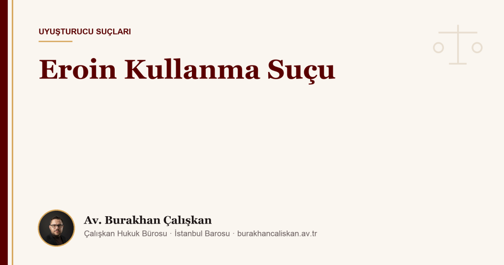 Eroin Kullanma Suçu