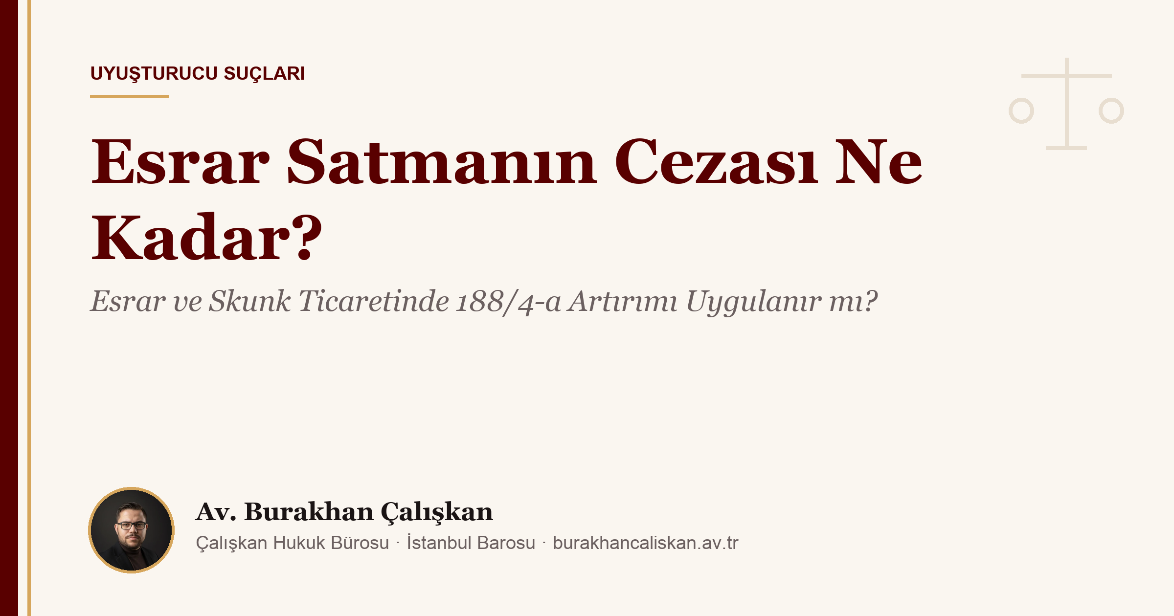Esrar Satmanın Cezası Ne Kadar? Esrar ve Skunk Ticaretinde 188/4-a Artırımı Uygulanır mı? (2026)