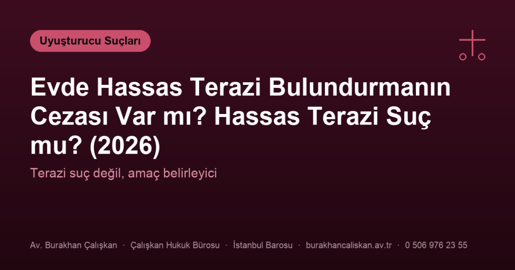 Evde Hassas Terazi Bulundurmanın Cezası Var mı? Hassas Terazi Suç mu? (2026)