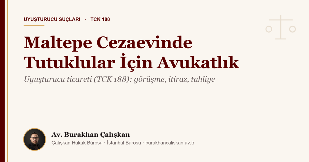 Maltepe Cezaevinde Uyuşturucu Ticareti Suçundan Tutuklular için Avukatlık Hizmeti