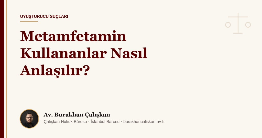 Metamfetamin Kullananlar Nasıl Anlaşılır?