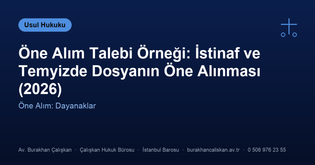 Öne Alım Talebi Örneği: İstinaf ve Temyizde Dosyanın Öne Alınması (2026)