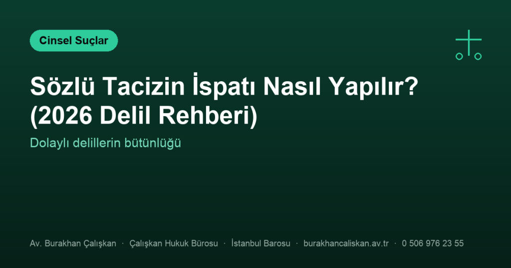 Sözlü Tacizin İspatı Nasıl Yapılır? (2026 Delil Rehberi)
