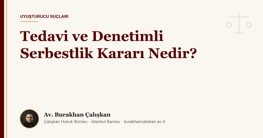 Tedavi ve Denetimli Serbestlik Kararı Nedir?