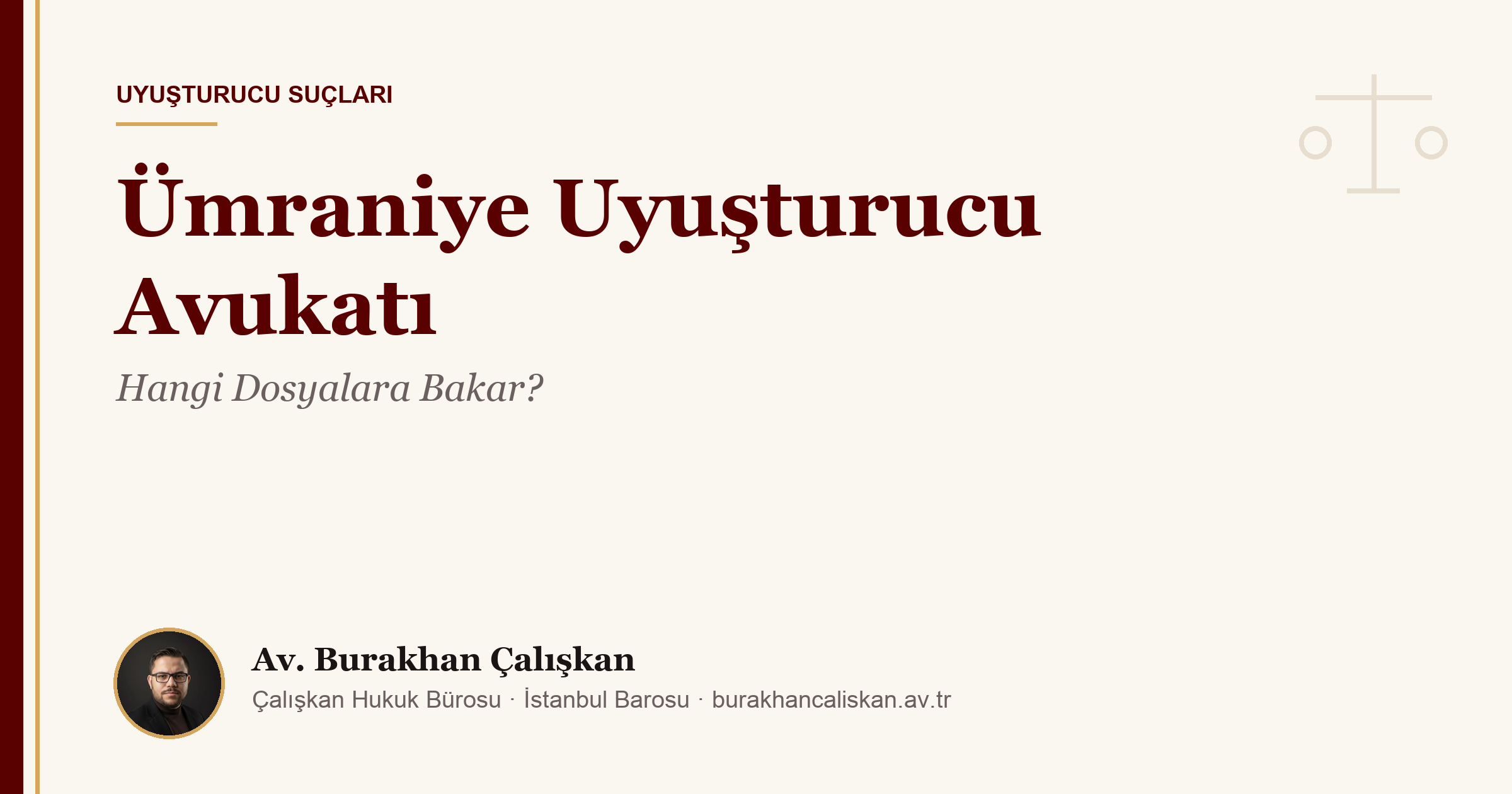 Ümraniye Uyuşturucu Avukatı | Hangi Dosyalara Bakar?