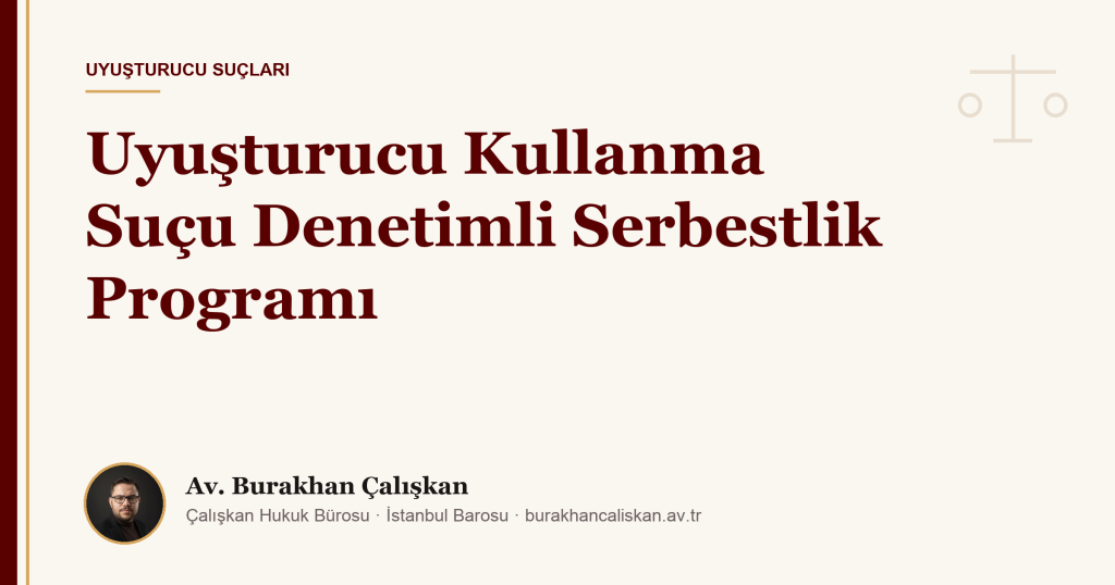 Uyuşturucu Kullanma Suçu Denetimli Serbestlik Programı