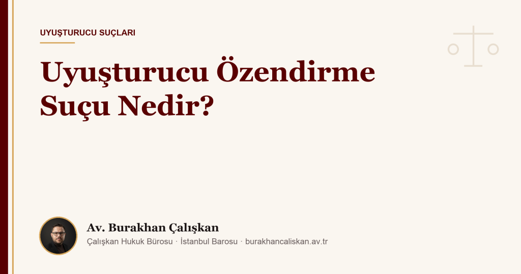 Uyuşturucu Özendirme Suçu Nedir?