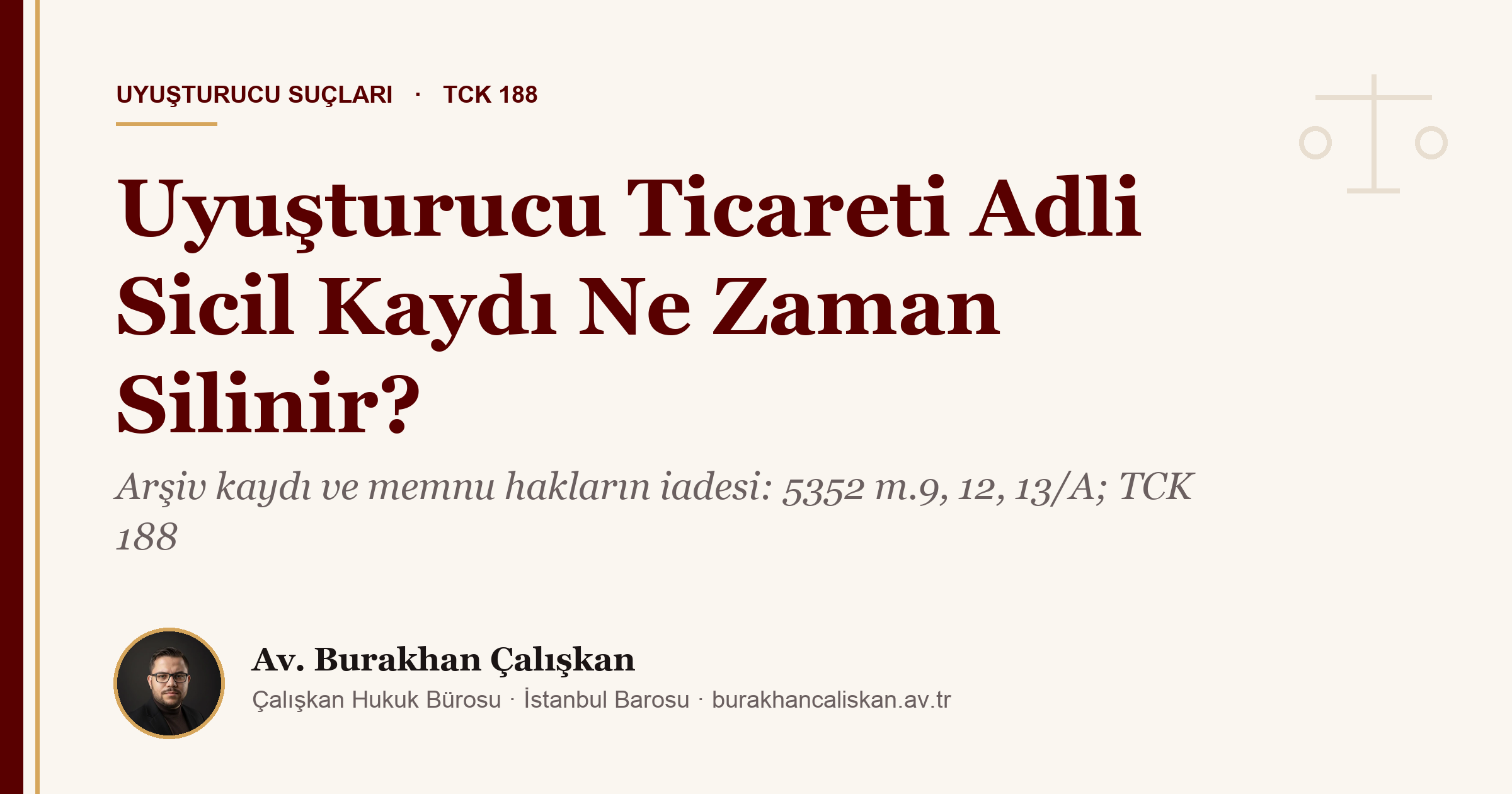 Uyuşturucu Ticareti Adli Sicil Kaydı Ne Zaman Silinir? Memnu Hakların İadesi ve Arşiv Kaydı (5352 s.K., TCK 188)