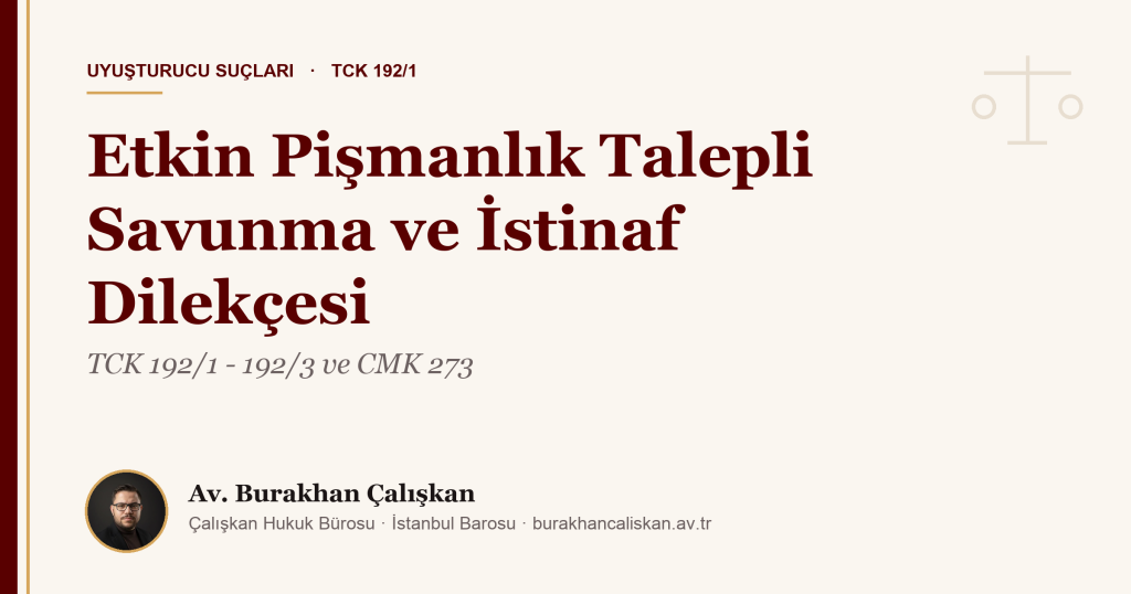 Uyuşturucu Ticaretinde Etkin Pişmanlık Talepli Savunma ve İstinaf Dilekçesi Örneği