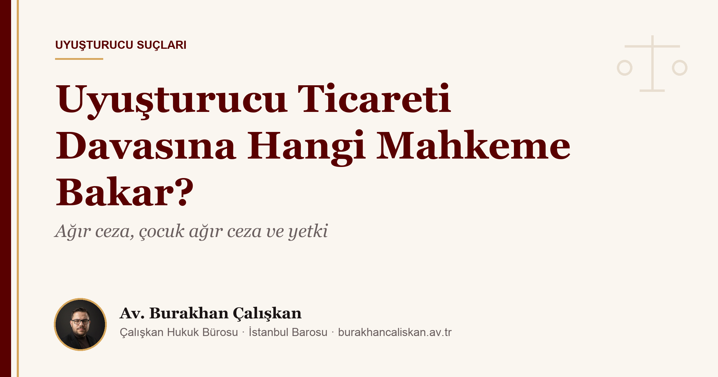 Uyuşturucu Ticareti Davasına Hangi Mahkeme Bakar? Ağır Ceza, Çocuk Ağır Ceza ve Yetki