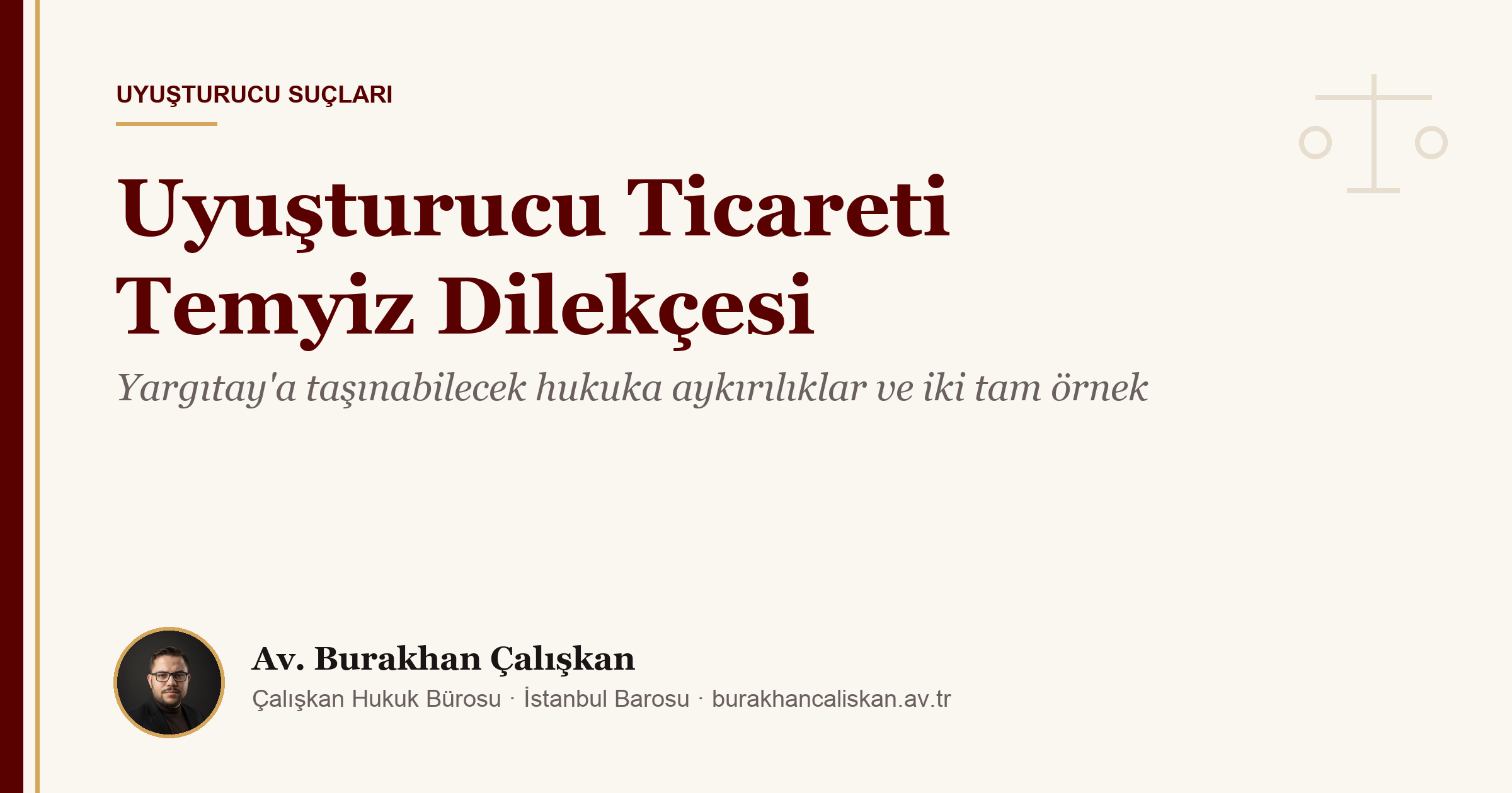 Uyuşturucu Ticareti Temyiz Dilekçesi Örneği: Yargıtay’a Taşınabilecek Hukuka Aykırılıklar (CMK 286-289, 294)